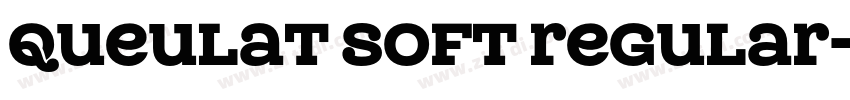 Queulat Soft Regular字体转换 Queulat Soft Regular字体转换